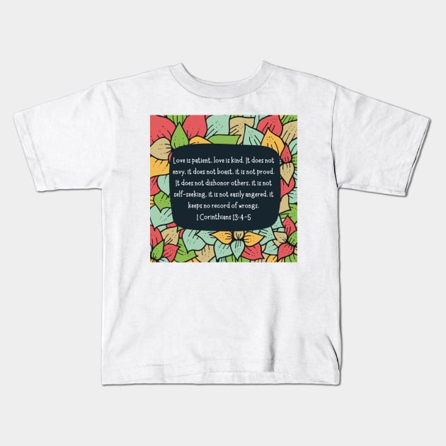 Love is patient - bible verse 1 Corinthians 13:4-5 Kids T-Shirt by Eveline D’souza